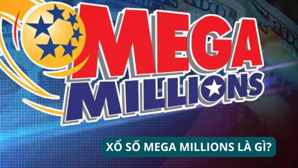 Xổ Số Mega Millions Là Gì?