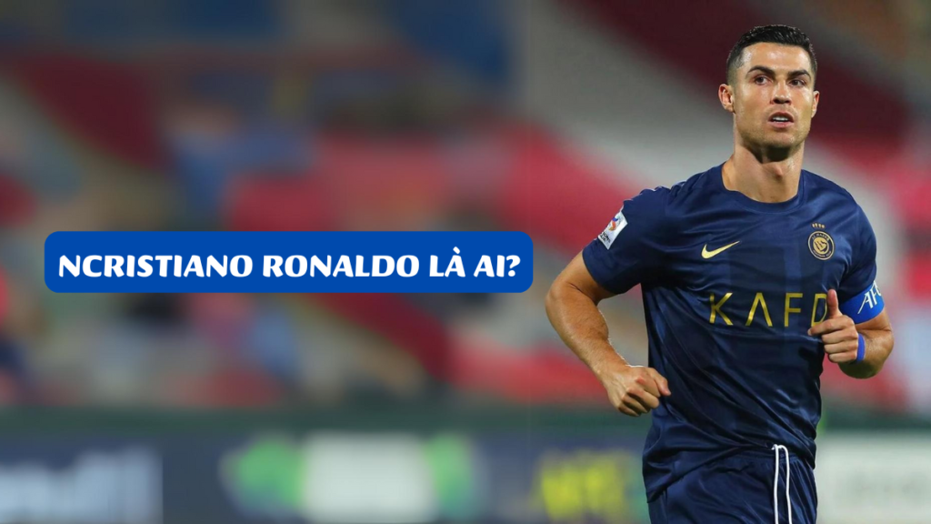 Cristiano Ronaldo Là Ai?